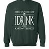 Inktee Store - I Drink And I Know Things - Saint Patrick Day Sweatshirt Image