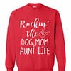 Inktee Store - Rockin The Dog And Mom Aunt Life Sweatshirt Image