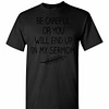 Inktee Store - Be Careful Or You Will End Up In My Sermom Men'S T-Shirt Image