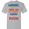 Inktee Store - Warning Don'T Check Out Mt Daddy Mommy Is Psycho Men'S T-Shirt Image