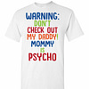 Inktee Store - Warning Don'T Check Out Mt Daddy Mommy Is Psycho Men'S T-Shirt Image