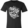 Inktee Store - It'S A Francisco Thing You Wouldn'T Understand Premium T-Shirt Image