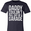 Inktee Store - Daddy Couldn'T Pull Out Of A Garage Premium T-Shirt Image