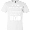 Inktee Store - The Evil Whispered In Single Dad'S Ear Premium T-Shirt Image