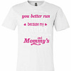 Inktee Store - You Better Run For Life Because My Daddy Is Comming Premium T-Shirt Image