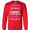 Inktee Store - You Better Run For Life Because My Daddy Is After Long Sleeve T-Shirt Image