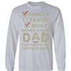 Inktee Store - Single Taken Busy Being A Single Dad And Don'T Long Sleeve T-Shirt Image