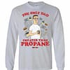 Inktee Store - The Only Dad Greater Than Propane King Of The Hill Long Sleeve T-Shirt Image