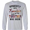 Inktee Store - Apparently Were Trouble When We Are Together Who Long Sleeve T-Shirt Image