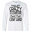 Inktee Store - Back Off Have A Crazy Daughter She Has Anger Long Sleeve T-Shirt Image
