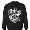 Inktee Store - It'S A Braelyn Thing You Wouldn'T Understand Sweatshirt Image