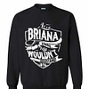 Inktee Store - It'S A Briana Thing You Wouldn'T Understand Sweatshirt Image
