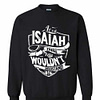 Inktee Store - It'S A Isaiah Thing You Wouldn'T Understand Sweatshirt Image
