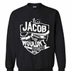 Inktee Store - It'S A Jacob Thing You Wouldn'T Understand Sweatshirt Image