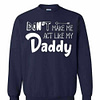 Inktee Store - Don'T Make Me Act Like My Daddy Sweatshirt Image