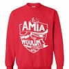 Inktee Store - It'S A Amia Thing You Wouldn'T Understand Sweatshirt Image