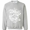Inktee Store - It'S A Conrad Thing You Wouldn'T Understand Sweatshirt Image
