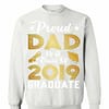 Inktee Store - Proud Dad Of A Class Of 2019 Graduate Sweatshirt Image