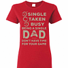 Inktee Store - Single Taken Busy Being A Single Dad And Don'T Have Women'S T-Shirt Image