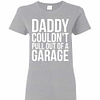 Inktee Store - Daddy Couldn'T Pull Out Of A Garage Women'S T-Shirt Image