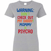 Inktee Store - Warning Don'T Check Out Mt Daddy Mommy Is Psycho Women'S T-Shirt Image