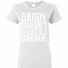 Inktee Store - Daddy Couldn'T Pull Out Of A Garage Women'S T-Shirt Image
