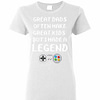 Inktee Store - Great Dads Often Make Great Kids But I Made A Legend Women'S T-Shirt Image