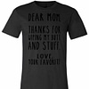 Inktee Store - Dear Mom Thanks For Wiping My Butt And Stuff Love Your Premium T-Shirt Image