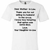 Inktee Store - Dear Mother In Law Thank You For Not Selling My To The Premium T-Shirt Image