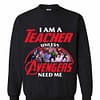 Inktee Store - I Am A Teacher Unless The Avengers Need Me Sweatshirt Image