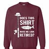 Inktee Store - Does This Shirt Make Me Look Retired Fishing Sweatshirt Image