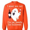 Inktee Store - Wine I'M So Ready For Halloween Sweatshirt Image