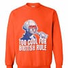 Inktee Store - Too Cool For British Rule George Washington Sweatshirt Image