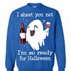 Inktee Store - Wine I'M So Ready For Halloween Sweatshirt Image