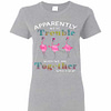 Inktee Store - Apparently Were Trouble When We Are Together Who Knew Women'S T-Shirt Image