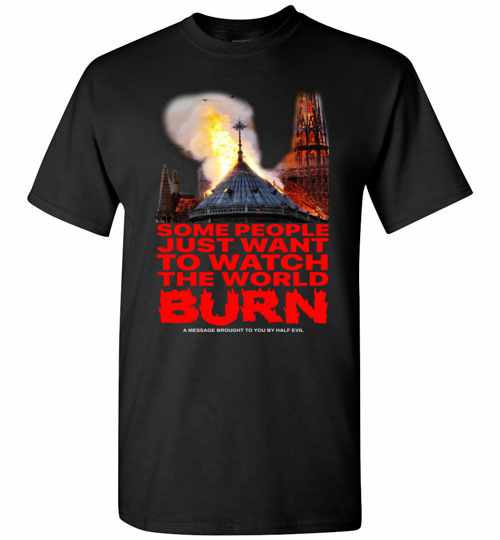 Inktee Store - Some People Just Want To Watch The World Burn Men'S T-Shirt Image