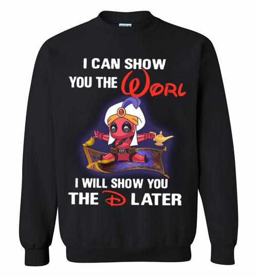 Inktee Store - Disney Aladdin Deadpool World I Will Show You The Sweatshirt Image
