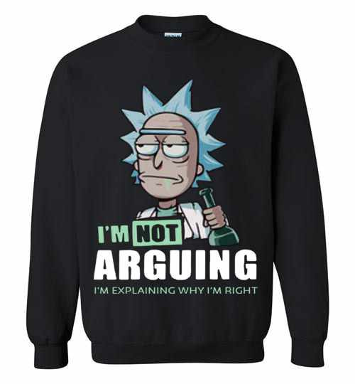 Inktee Store - Rick And Morty I'M Not Arguing I'M Explaining Why I'M Right Sweatshirt Image