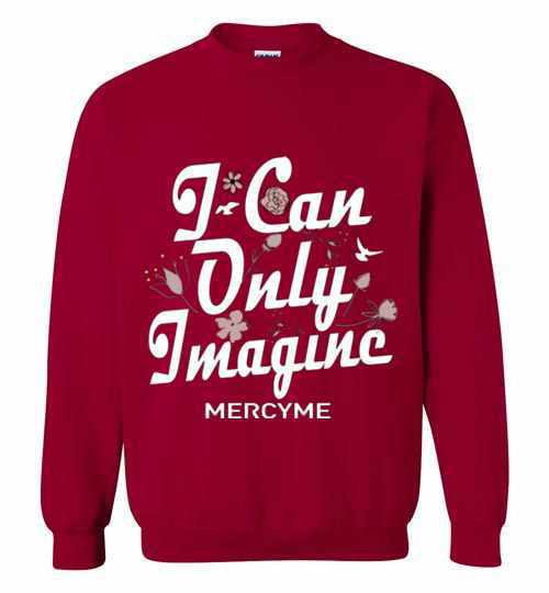 Inktee Store - I Can Only Imagine Mercyme Sweatshirt Image
