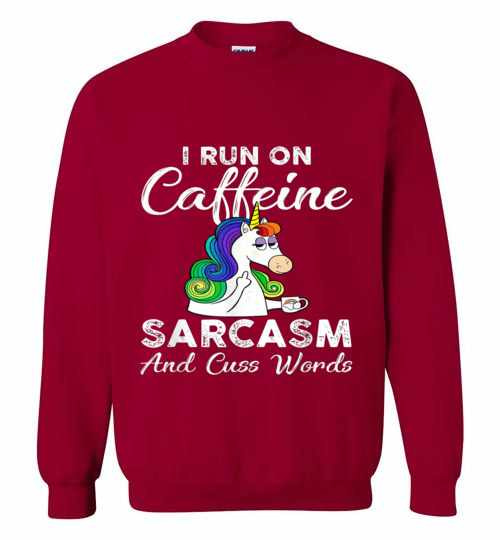 Inktee Store - I Run On Caffeine Sarcasm And Cuss Words Classics Sweatshirt Image