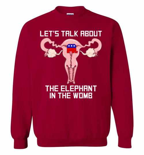 Inktee Store - Let'S Talk About The Elephant In The Womb Sweatshirt Image