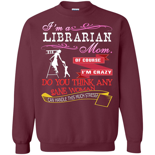 Inktee Store - Im A Librarian Mom Of Course Im Crazy Do You Sweatshirt Image