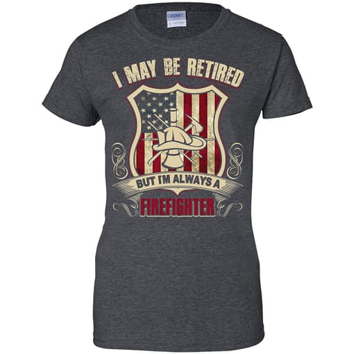Inktee Store - I May Be Retired Firefighter Women’s T-Shirt Image
