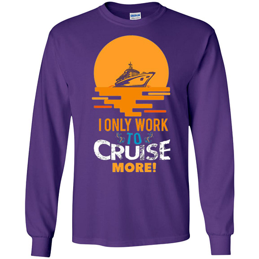 Inktee Store - I Only Work To Cruise More Vacation Long Sleeve T-Shirt Image