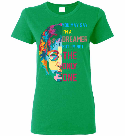 Inktee Store - You May Say I'M A Dreamer Women'S T-Shirt Image