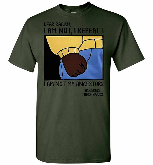 Inktee Store - Dear Racism I Am Not I Repeat I Am Not My Ancestor Men'S T-Shirt Image