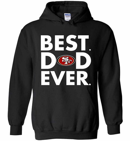 Inktee Store - Best Father'S Day San Francisco 49Ers Dad Hoodies Image
