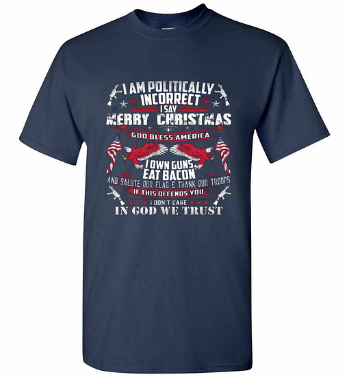 Inktee Store - I Am Politically Incorrect God Bless America Men'S T-Shirt Image