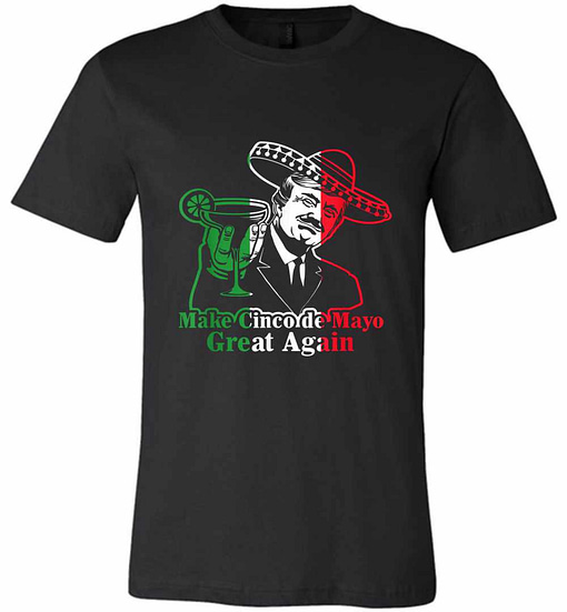 Inktee Store - Make Cinco De Mayo Great Again Mexican Flag Colors Premium T-Shirt Image