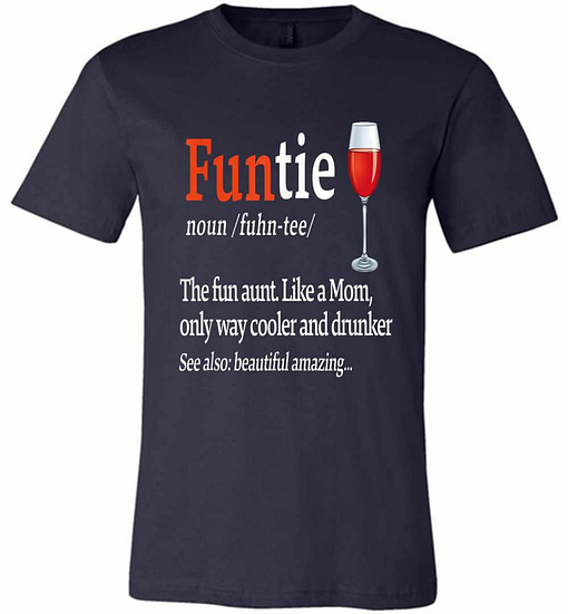 Inktee Store - Funtie Definition The Fun Aunt Like A Mom Funny Wine Premium T-Shirt Image
